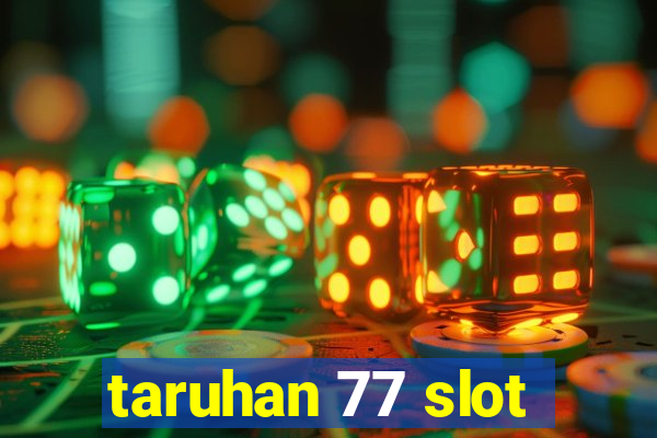 taruhan 77 slot