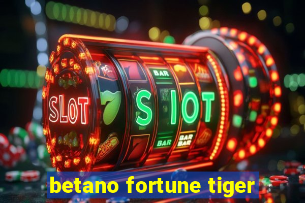 betano fortune tiger