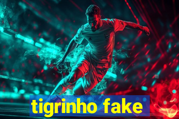 tigrinho fake