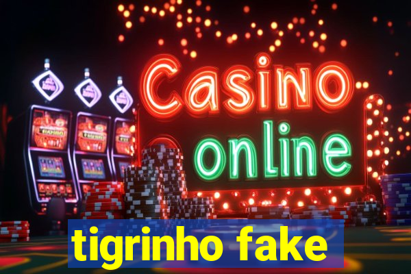 tigrinho fake