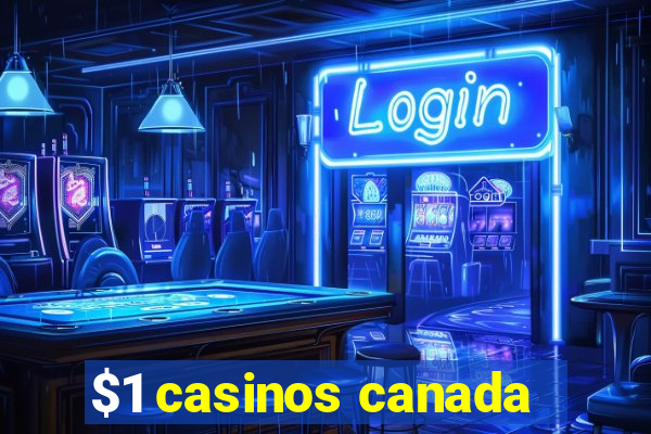 $1 casinos canada