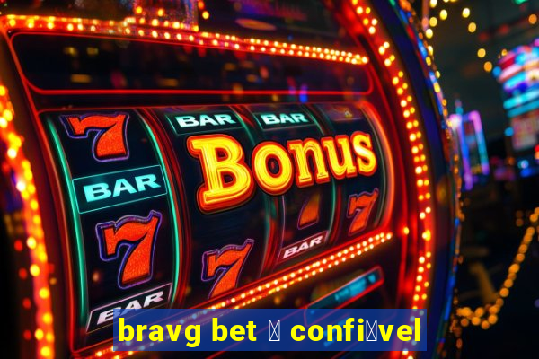 bravg bet 茅 confi谩vel