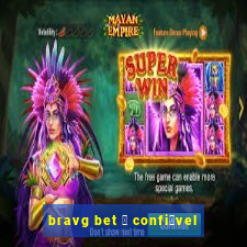 bravg bet 茅 confi谩vel