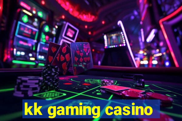 kk gaming casino