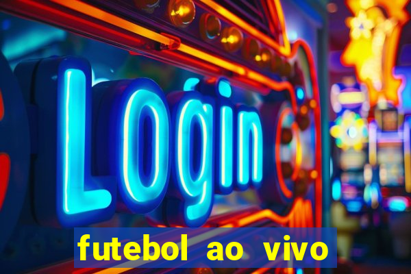 futebol ao vivo online futemax