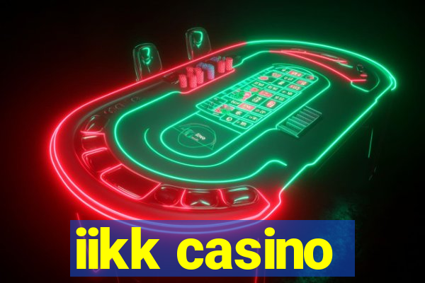 iikk casino