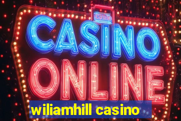 wiliamhill casino