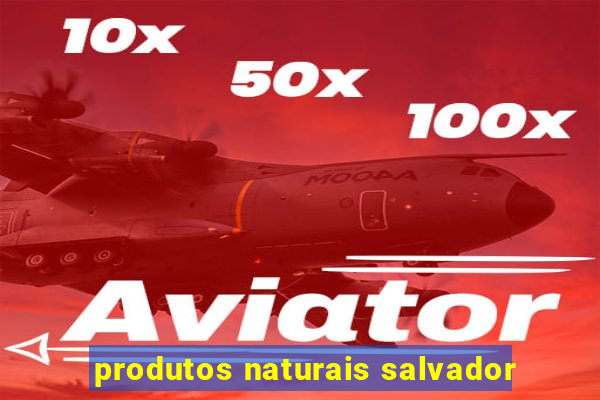 produtos naturais salvador