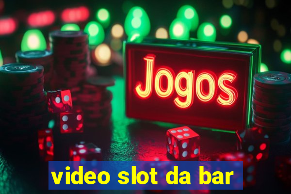 video slot da bar