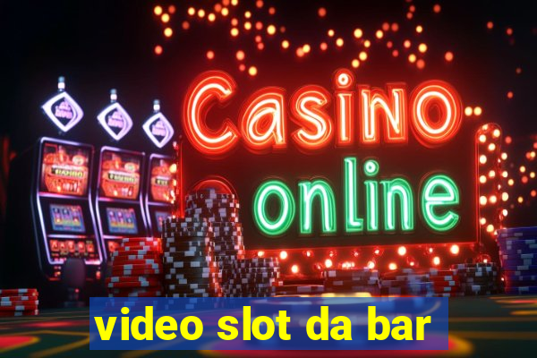 video slot da bar