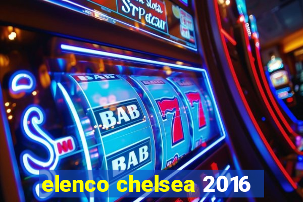 elenco chelsea 2016