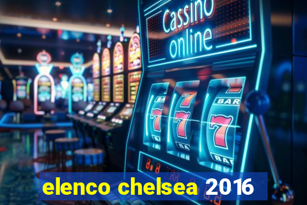 elenco chelsea 2016