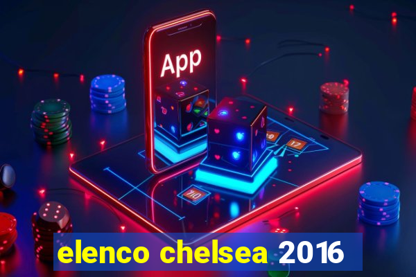 elenco chelsea 2016