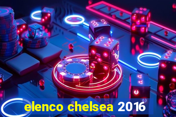 elenco chelsea 2016