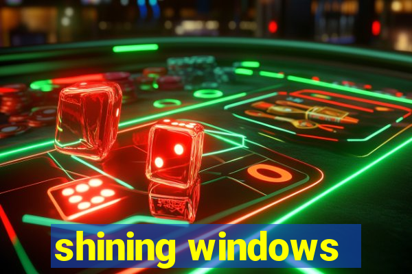 shining windows