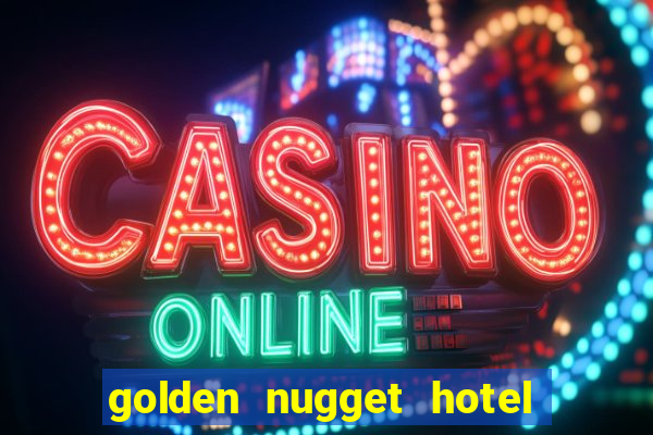 golden nugget hotel & casino las vegas nevada