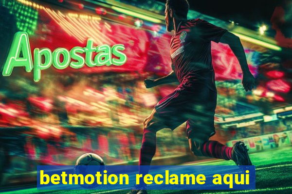 betmotion reclame aqui