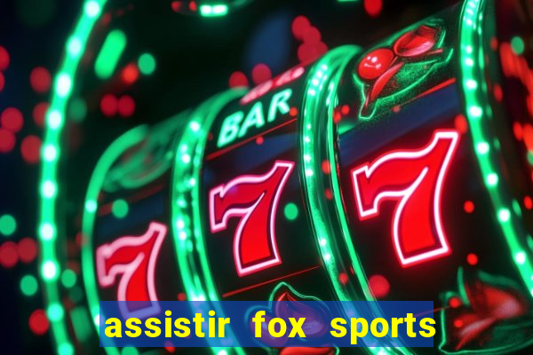 assistir fox sports 2 ao vivo