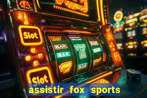 assistir fox sports 2 ao vivo