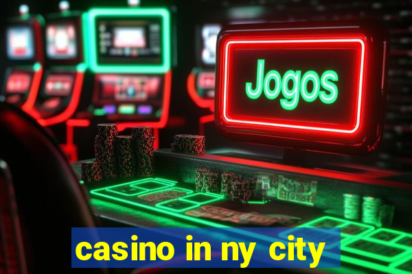 casino in ny city