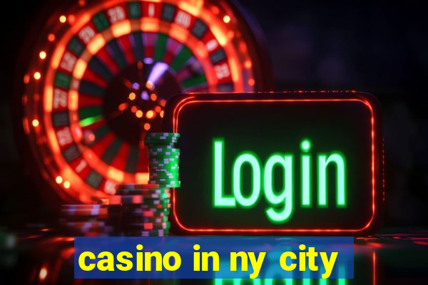 casino in ny city