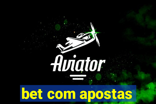 bet com apostas