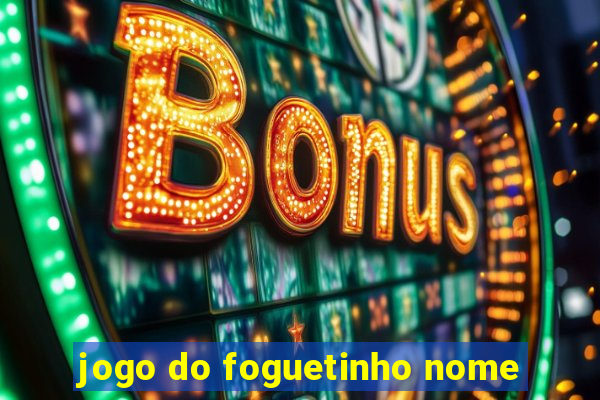 jogo do foguetinho nome