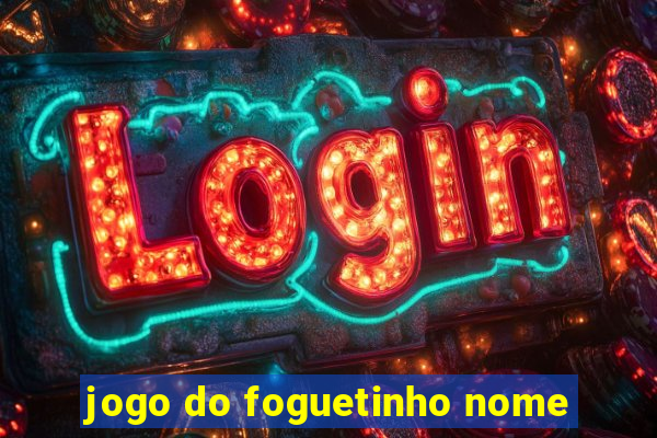 jogo do foguetinho nome