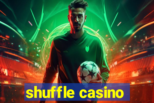 shuffle casino