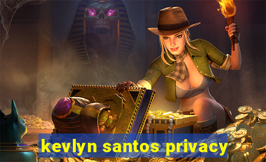 kevlyn santos privacy