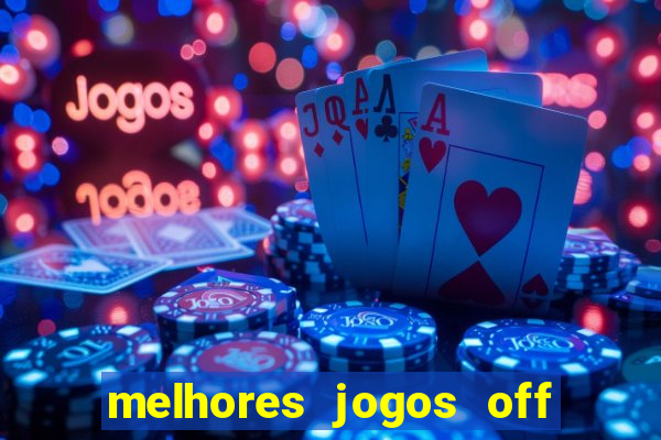 melhores jogos off line android