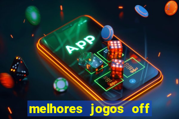 melhores jogos off line android