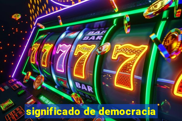 significado de democracia