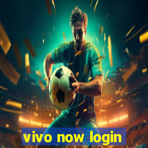 vivo now login