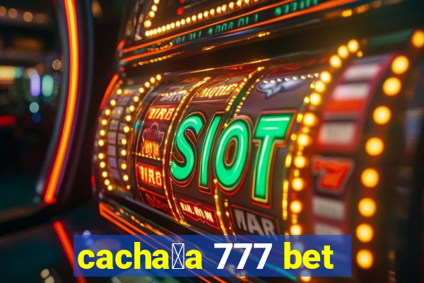 cacha莽a 777 bet