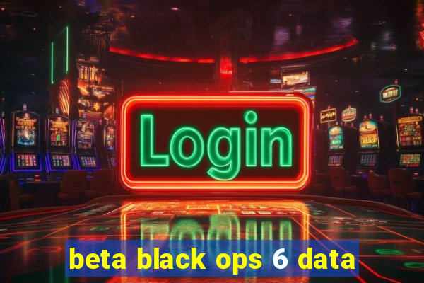 beta black ops 6 data