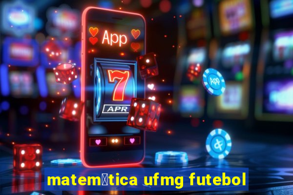 matem谩tica ufmg futebol