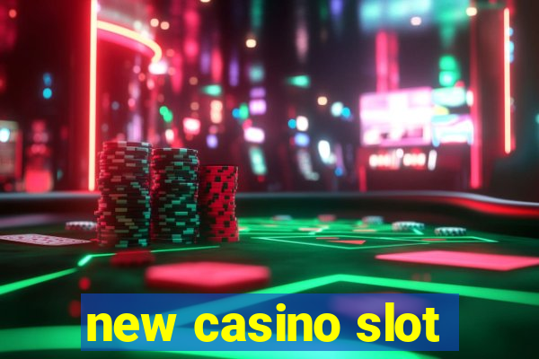 new casino slot