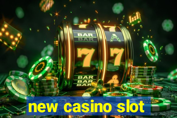 new casino slot