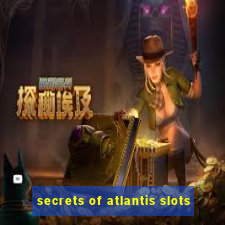 secrets of atlantis slots