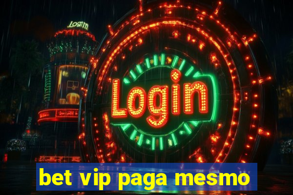 bet vip paga mesmo