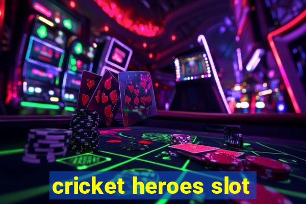 cricket heroes slot