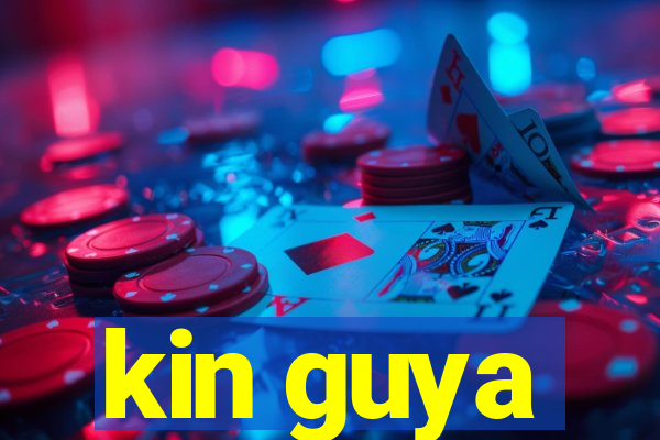 kin guya