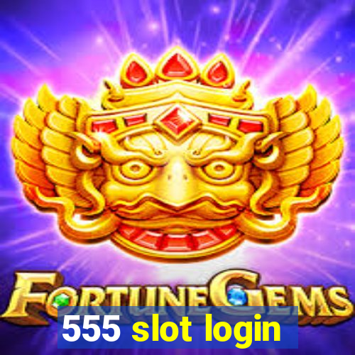 555 slot login