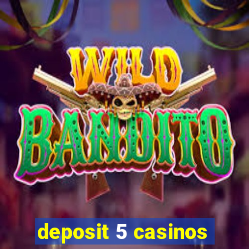 deposit 5 casinos