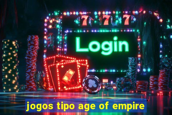 jogos tipo age of empire