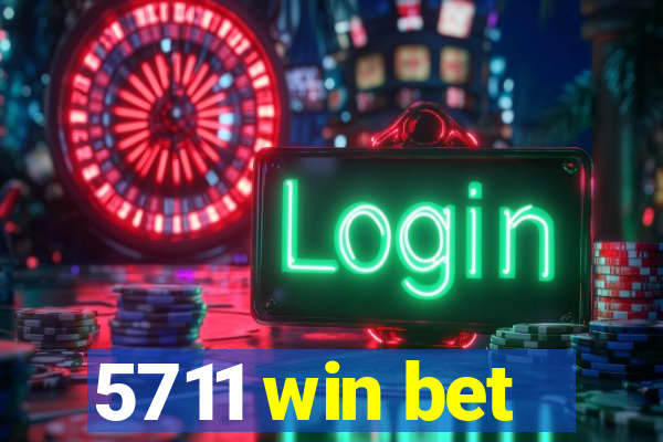 5711 win bet