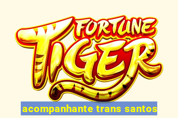 acompanhante trans santos