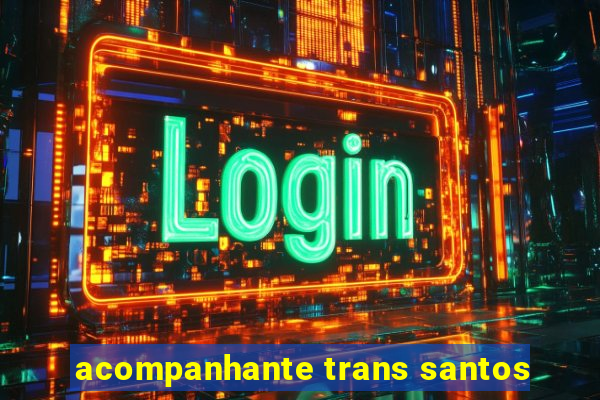 acompanhante trans santos