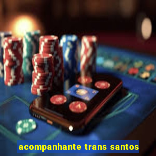 acompanhante trans santos